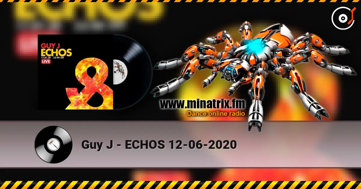 Guy J - ECHOS 12-06-2020 слухати онлайн у високій якості | Minatrix.FM