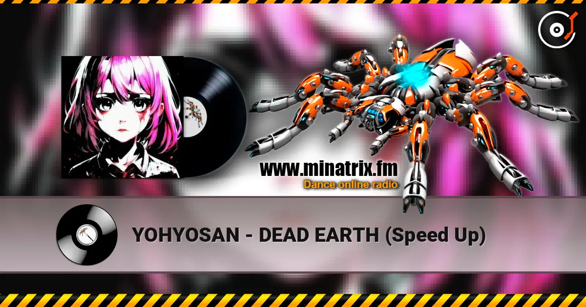 YOHYOSAN - DEAD EARTH (Speed Up) слухати онлайн у високій якості | Minatrix.FM