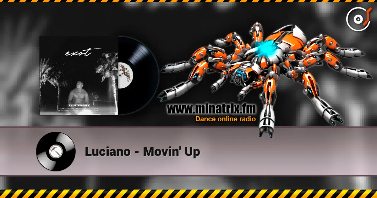 Luciano - Movin' Up слухати онлайн у високій якості | Minatrix.FM