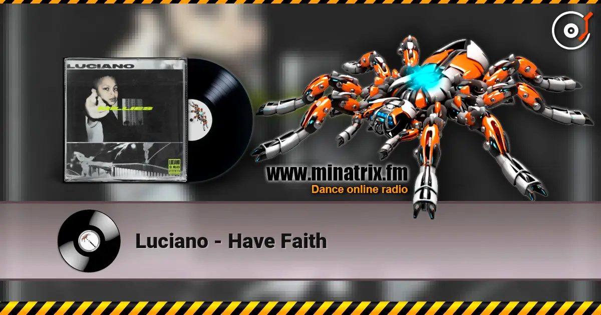 Luciano - Have Faith слухати онлайн у високій якості | Minatrix.FM