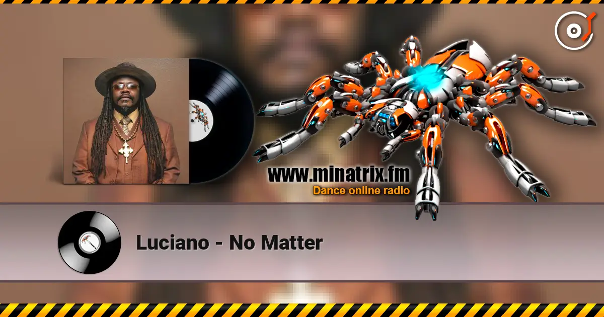 Luciano - No Matter слухати онлайн у високій якості | Minatrix.FM