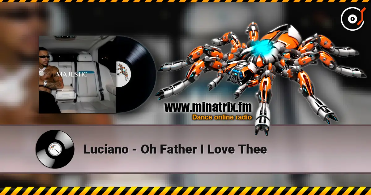 Luciano - Oh Father I Love Thee ������� ���������