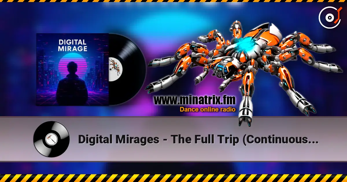 Digital Mirages - The Full Trip (Continuous Mix) слухати онлайн у високій якості | Minatrix.FM
