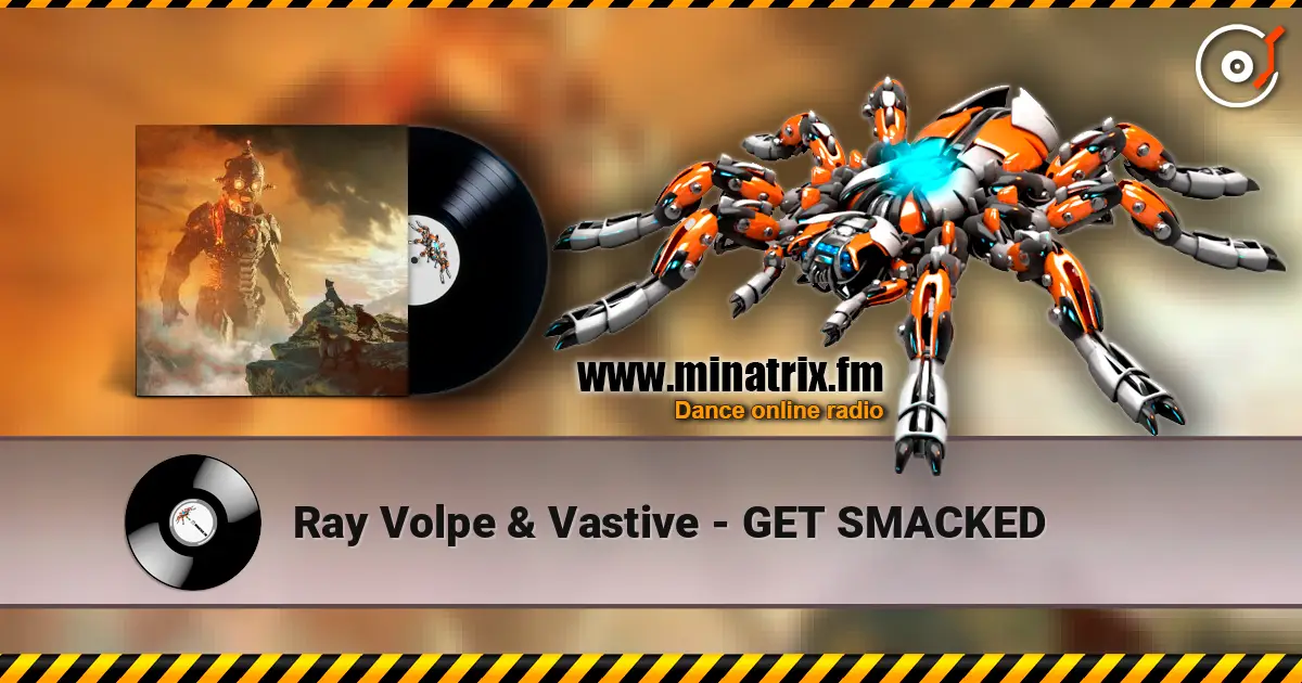 Ray Volpe & Vastive - GET SMACKED слухати онлайн у високій якості | Minatrix.FM