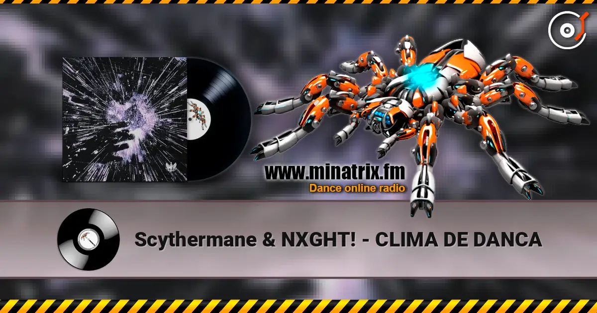 Scythermane & NXGHT! - CLIMA DE DANCA слухати онлайн у високій якості | Minatrix.FM