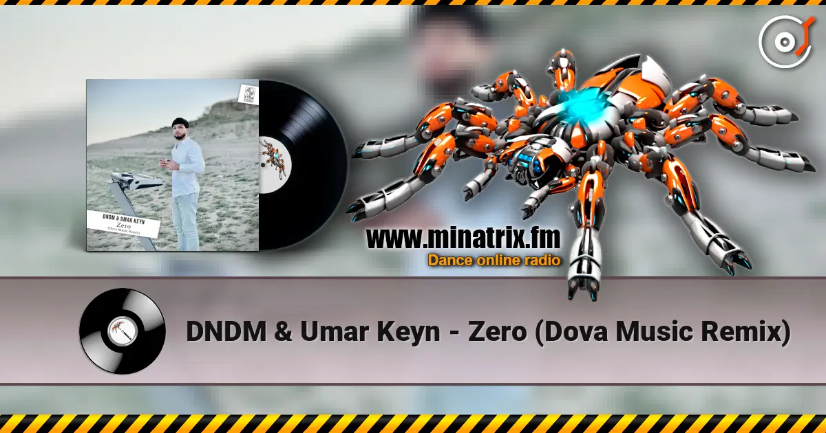 DNDM & Umar Keyn - Zero (Dova Music Remix) слухати онлайн у високій якості | Minatrix.FM