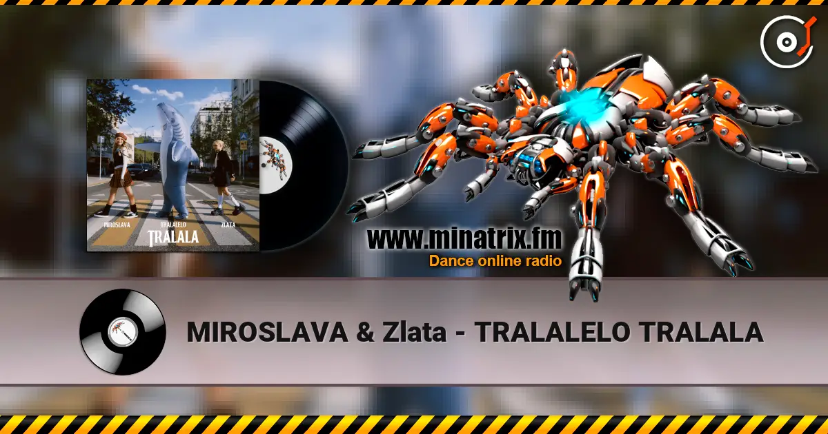 MIROSLAVA & Zlata - TRALALELO TRALALA listen online in high quality | Minatrix.FM