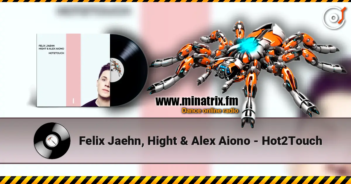 Felix Jaehn, Hight & Alex Aiono - Hot2Touch слухати онлайн у високій якості | Minatrix.FM