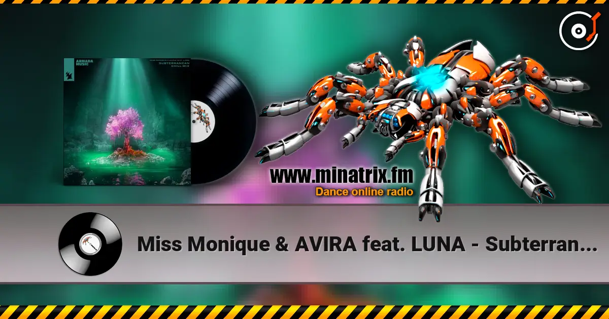 Miss Monique & AVIRA feat. LUNA - Subterranean (Chill Mix) слухати онлайн у високій якості | Minatrix.FM