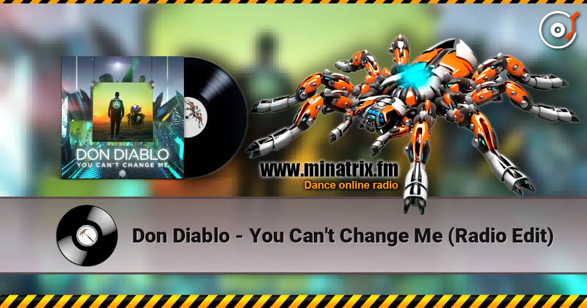 Don Diablo - You Can't Change Me (Radio Edit) слухати онлайн у високій якості | Minatrix.FM