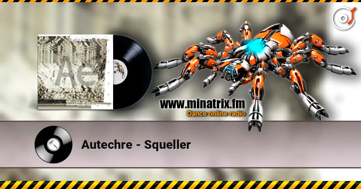 Autechre - Squeller слухати онлайн у високій якості | Minatrix.FM