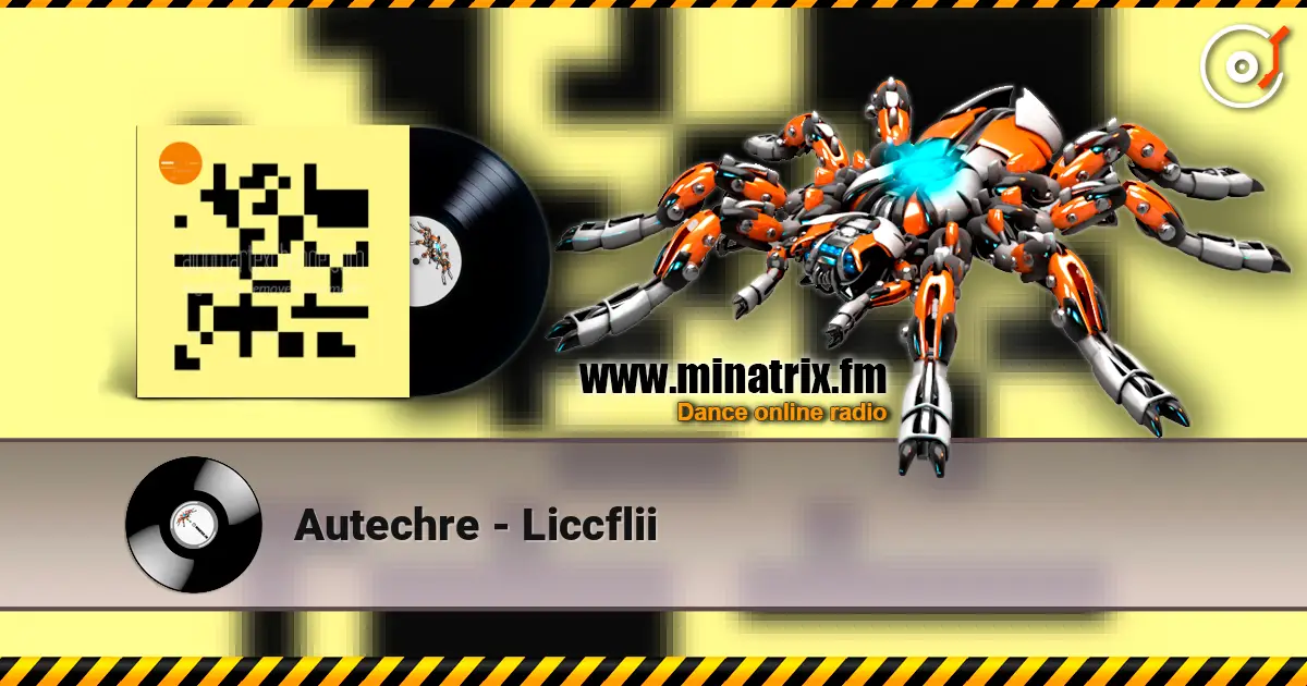 Autechre - Liccflii слухати онлайн у високій якості | Minatrix.FM
