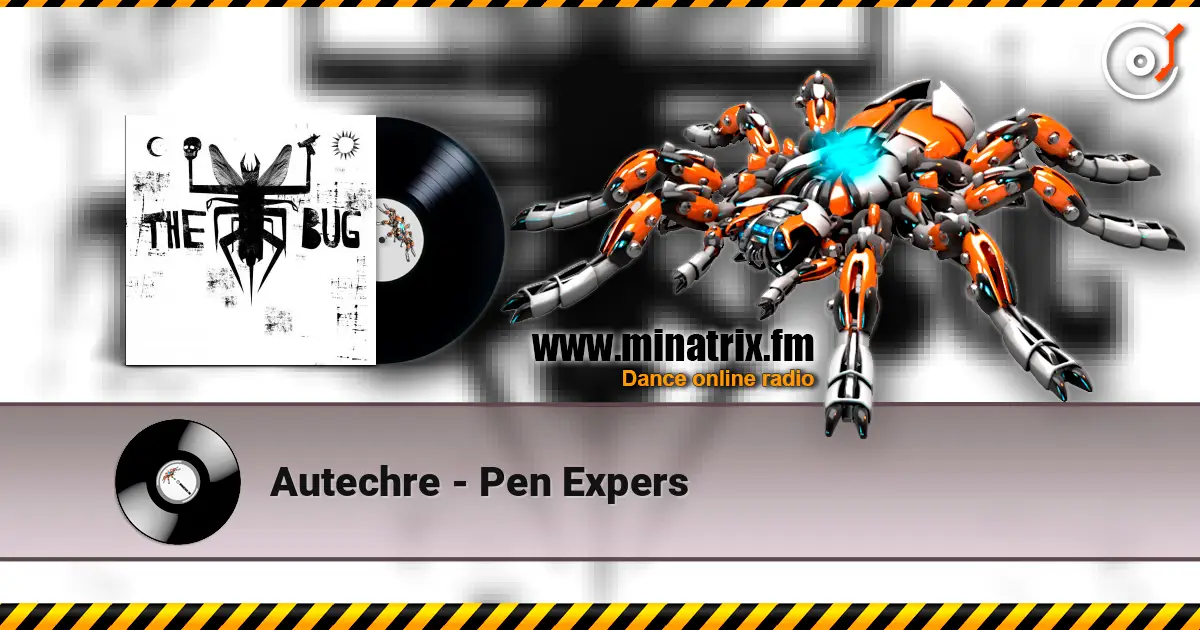 Autechre - Pen Expers слухати онлайн у високій якості | Minatrix.FM