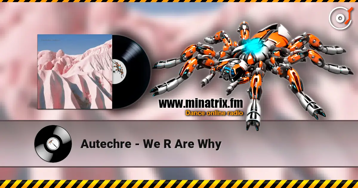 Autechre - We R Are Why ������� ���������