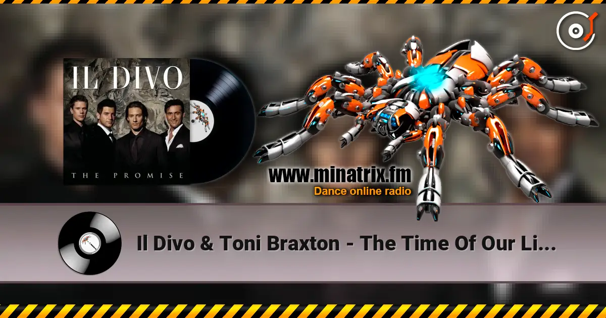 Il Divo & Toni Braxton - The Time Of Our Lives слухати онлайн у високій якості | Minatrix.FM
