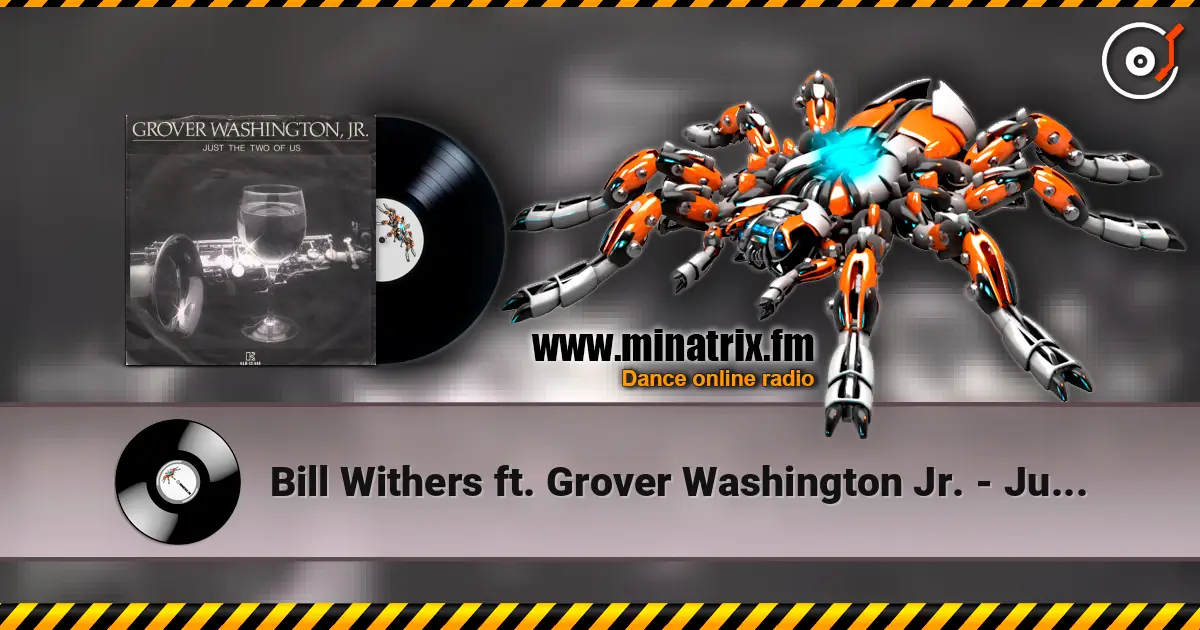 Bill Withers ft. Grover Washington Jr. - Just The Two Of Us ������� ���������