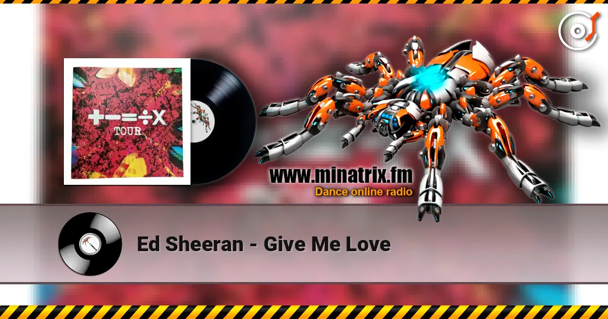 Ed Sheeran - Give Me Love слухати онлайн у високій якості | Minatrix.FM