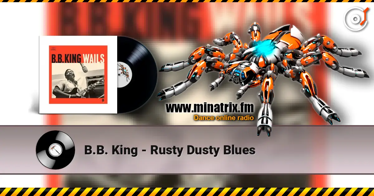 B.B. King - Rusty Dusty Blues слухати онлайн у високій якості | Minatrix.FM