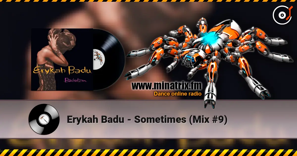 Erykah Badu - Sometimes (Mix #9) слухати онлайн у високій якості | Minatrix.FM