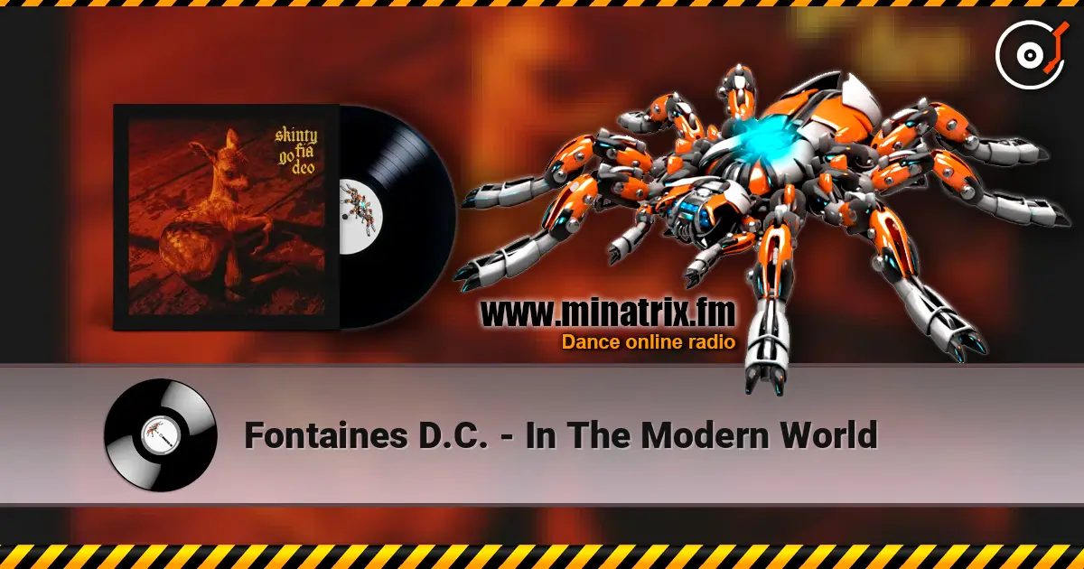 Fontaines D.C. - In The Modern World слухати онлайн у високій якості | Minatrix.FM