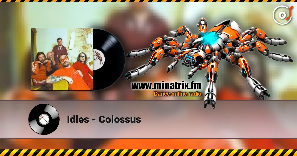 Idles - Colossus слухати онлайн у високій якості | Minatrix.FM