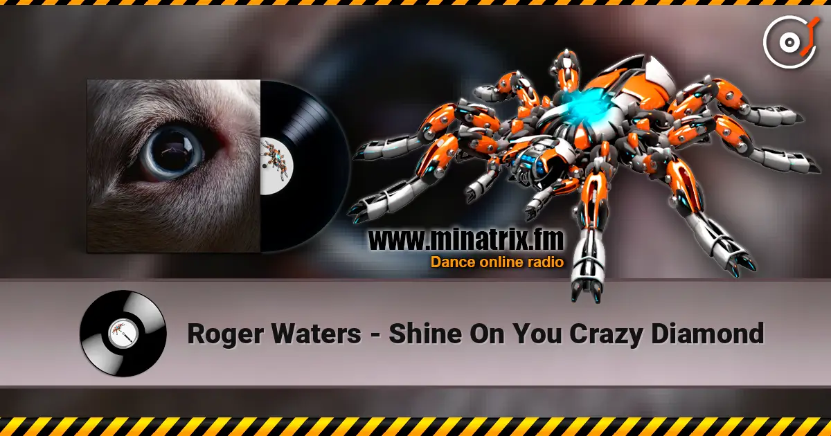 Roger Waters - Shine On You Crazy Diamond слухати онлайн у високій якості | Minatrix.FM