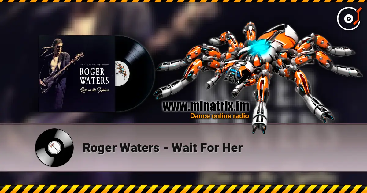 Roger Waters - Wait For Her слухати онлайн у високій якості | Minatrix.FM