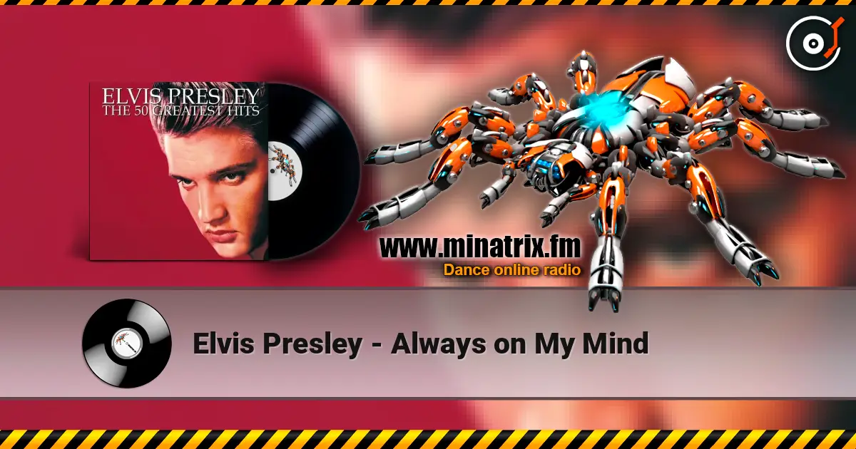 Elvis Presley - Always on My Mind слухати онлайн у високій якості | Minatrix.FM