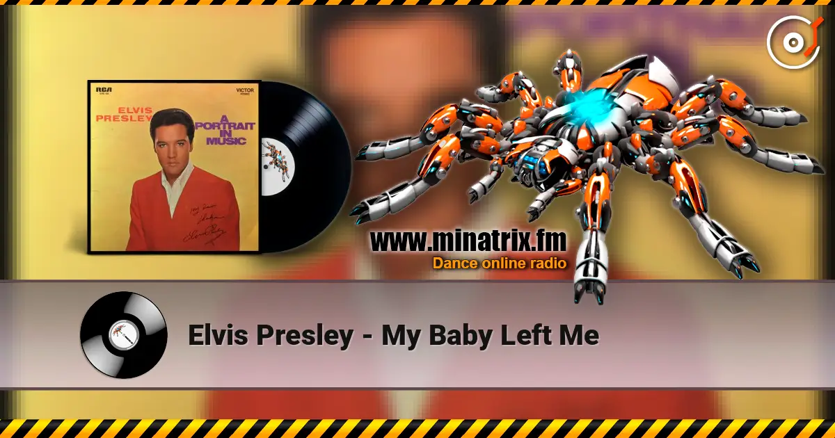 Elvis Presley - My Baby Left Me слухати онлайн у високій якості | Minatrix.FM