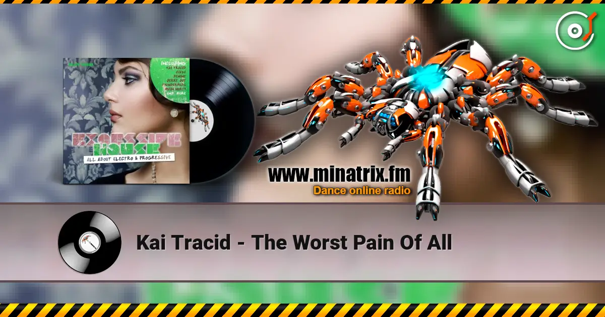 Kai Tracid - The Worst Pain Of All слухати онлайн у високій якості | Minatrix.FM