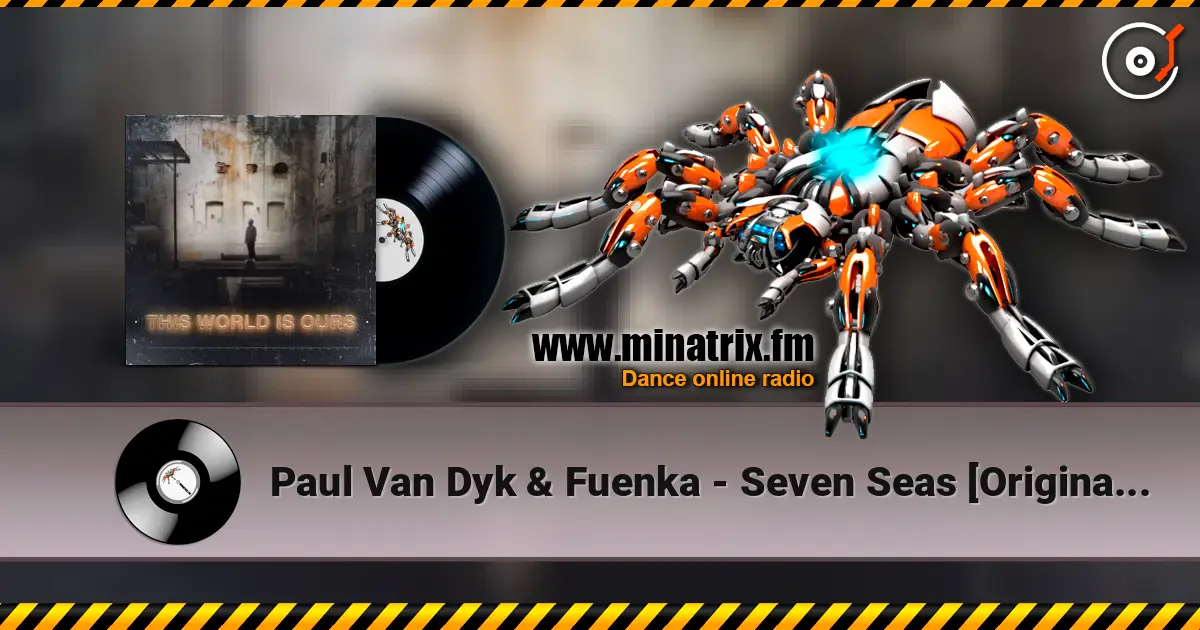 Paul Van Dyk & Fuenka - Seven Seas [Original Mix] слухати онлайн у високій якості | Minatrix.FM