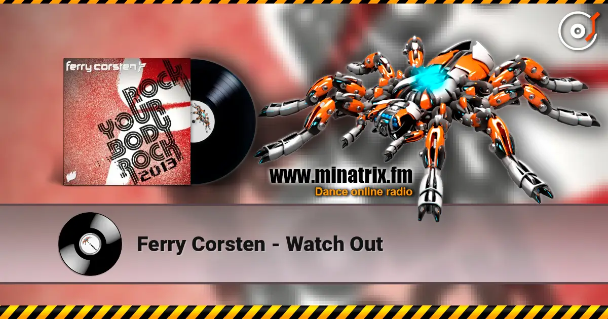 Ferry Corsten - Watch Out слухати онлайн у високій якості | Minatrix.FM