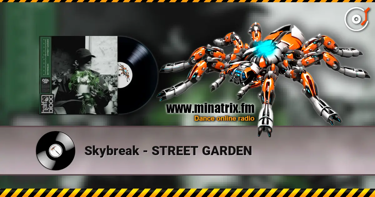 Skybreak - STREET GARDEN listen online in high quality | Minatrix.FM
