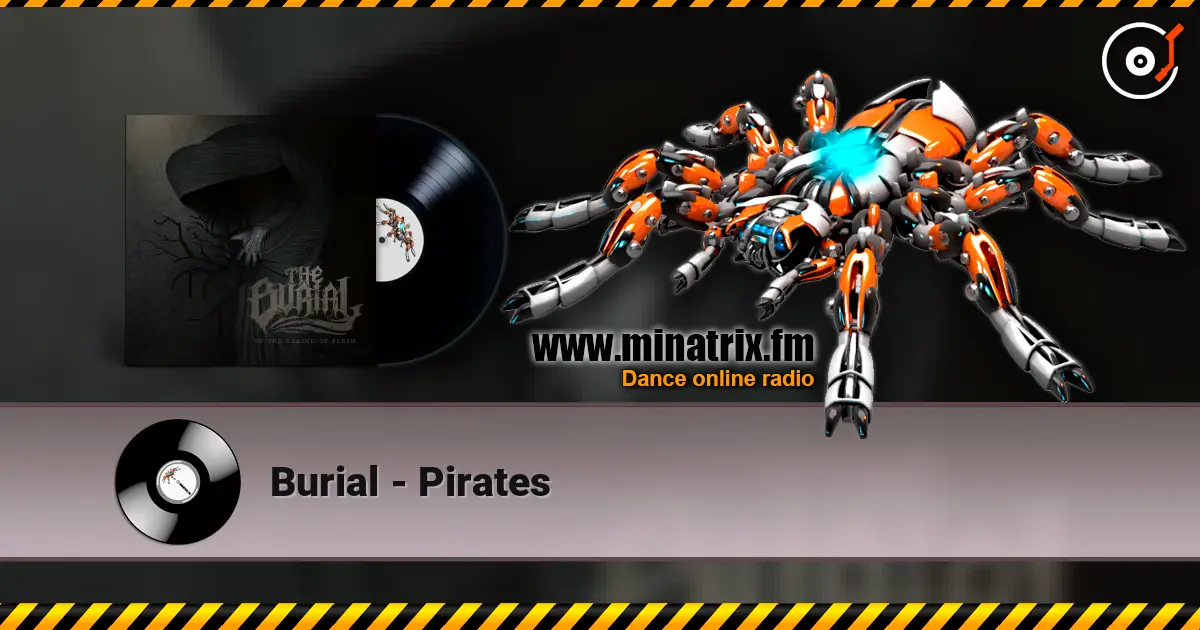 Burial - Pirates слухати онлайн у високій якості | Minatrix.FM