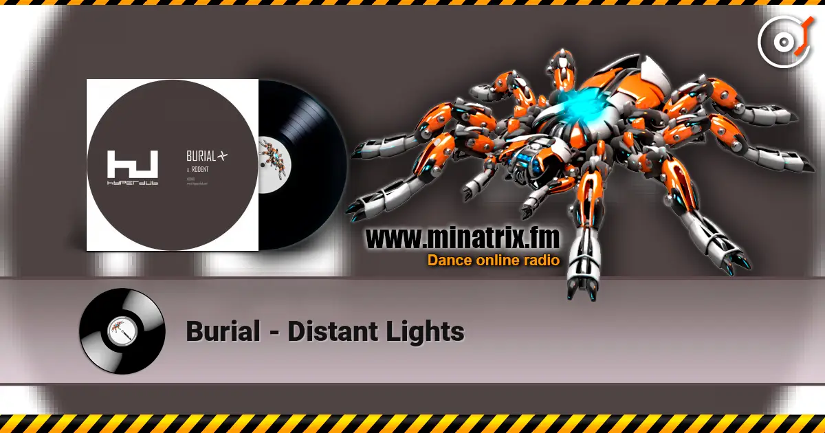 Burial - Distant Lights слухати онлайн у високій якості | Minatrix.FM