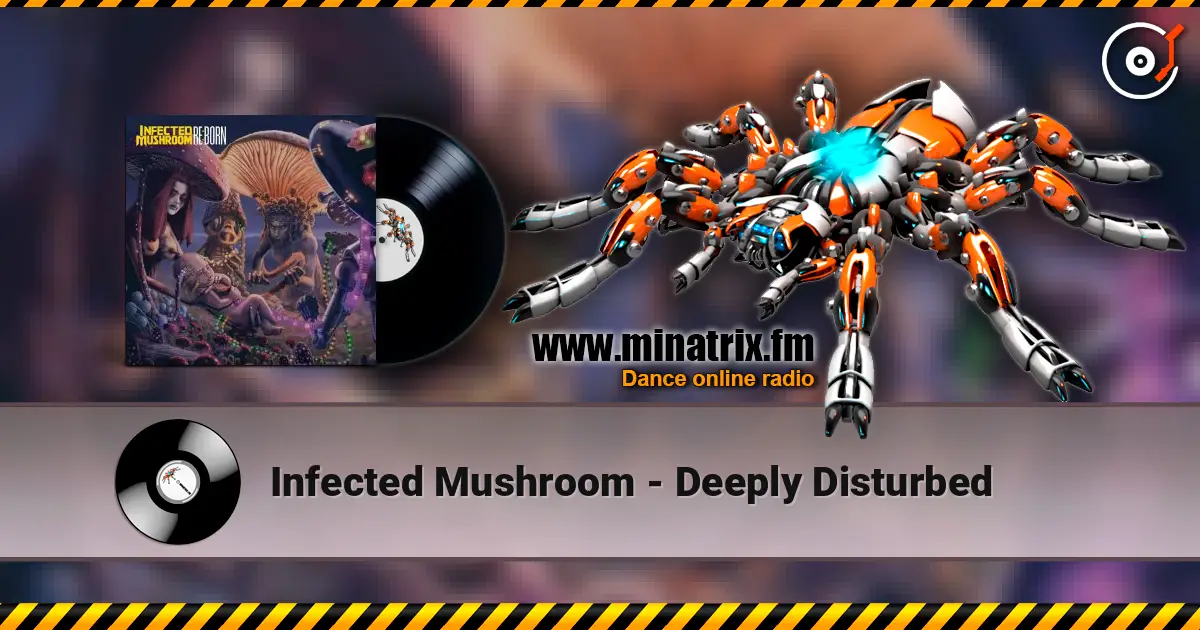 Infected Mushroom - Deeply Disturbed ������� ���������