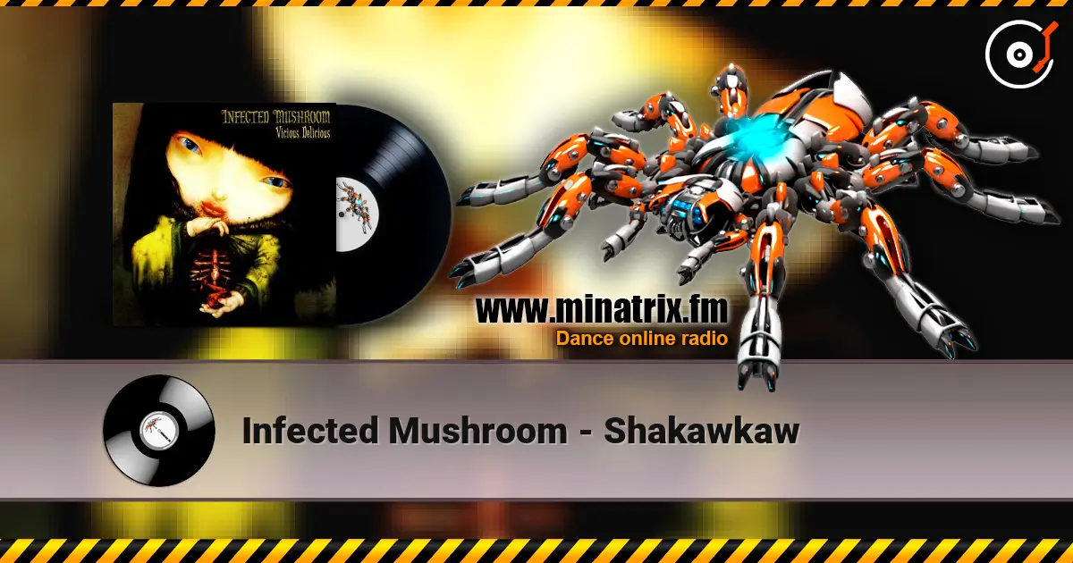 Infected Mushroom - Shakawkaw слухати онлайн у високій якості | Minatrix.FM