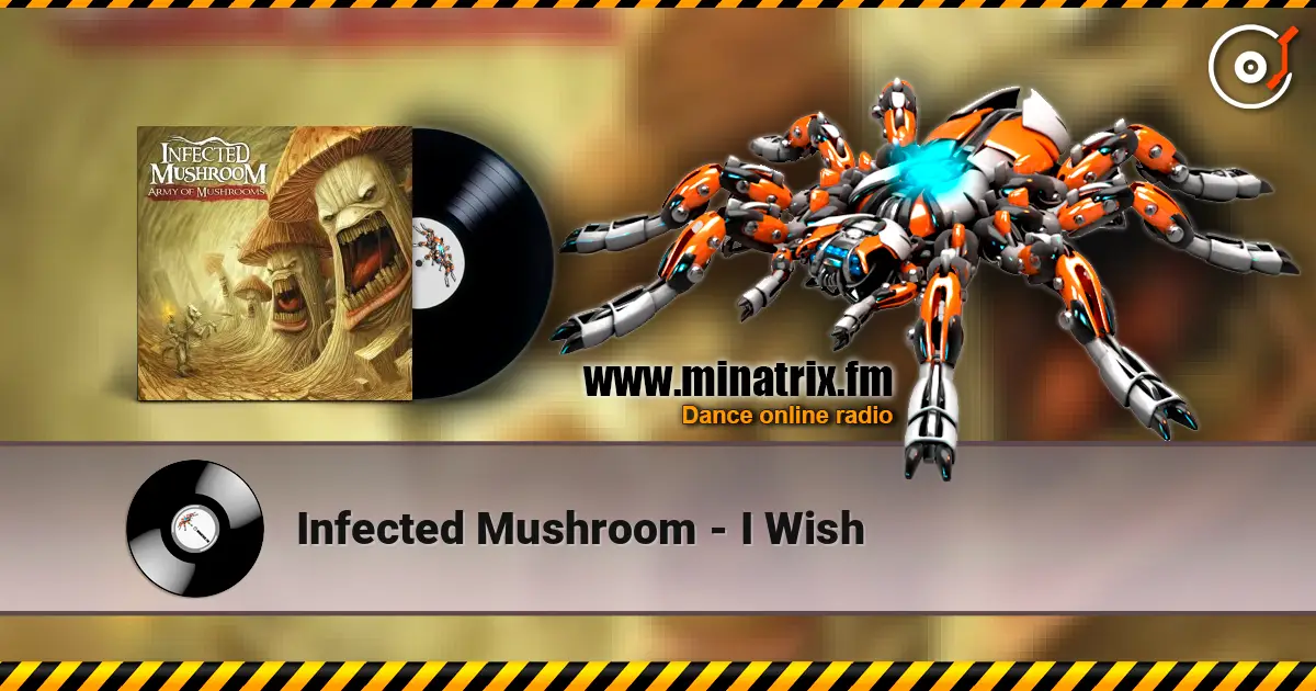 Infected Mushroom - I Wish слухати онлайн у високій якості | Minatrix.FM