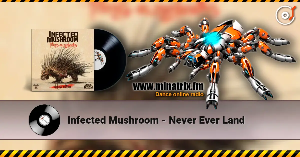 Infected Mushroom - Never Ever Land слухати онлайн у високій якості | Minatrix.FM