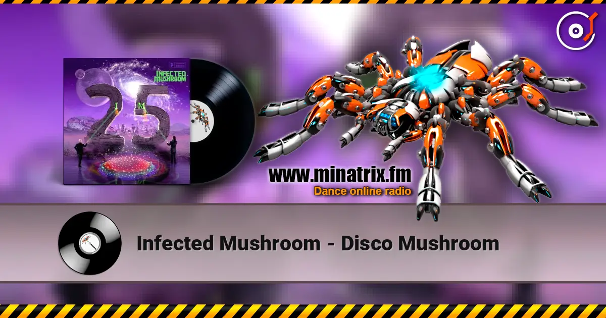 Infected Mushroom - Disco Mushroom слухати онлайн у високій якості | Minatrix.FM