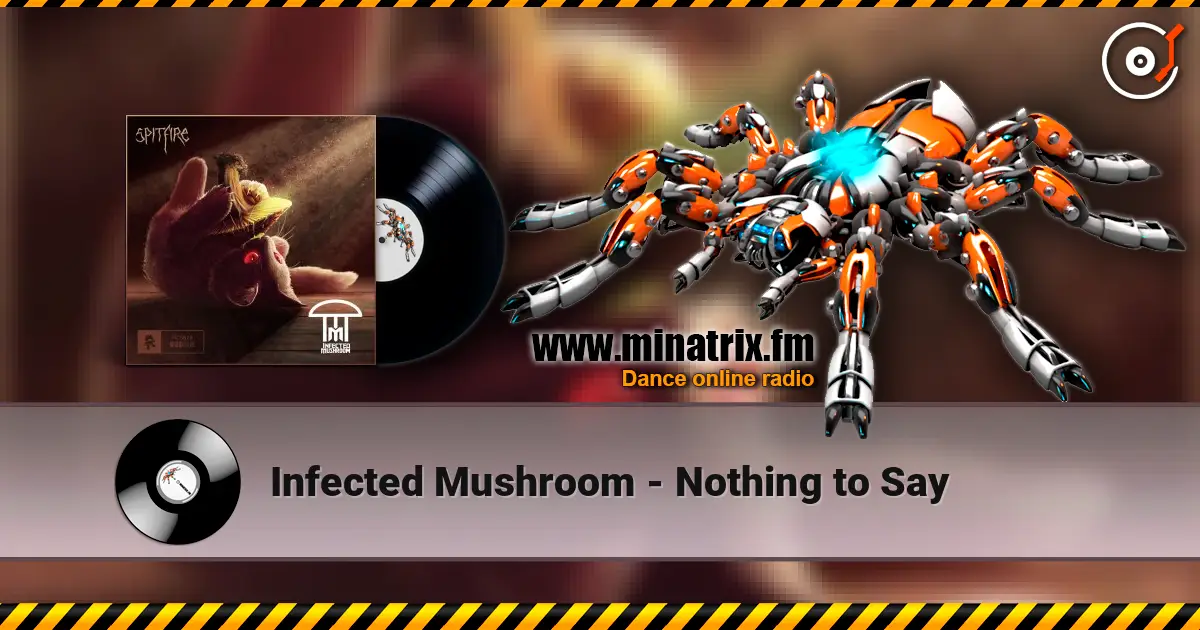 Infected Mushroom - Nothing to Say слухати онлайн у високій якості | Minatrix.FM