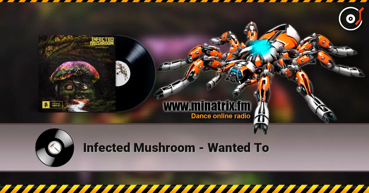 Infected Mushroom - Wanted To слухати онлайн у високій якості | Minatrix.FM