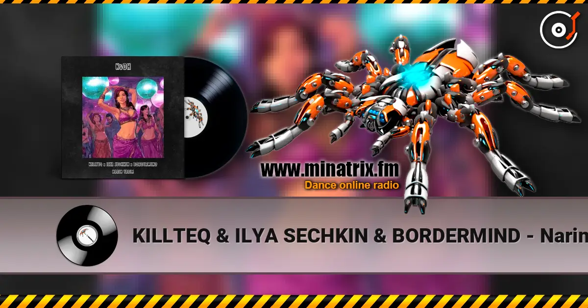KILLTEQ & ILYA SECHKIN & BORDERMIND - Narin Yarim ������� ���������