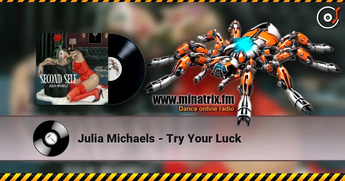Julia Michaels - Try Your Luck слухати онлайн у високій якості | Minatrix.FM