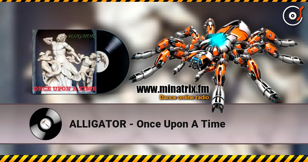 ALLIGATOR - Once Upon A Time слухати онлайн у високій якості | Minatrix.FM
