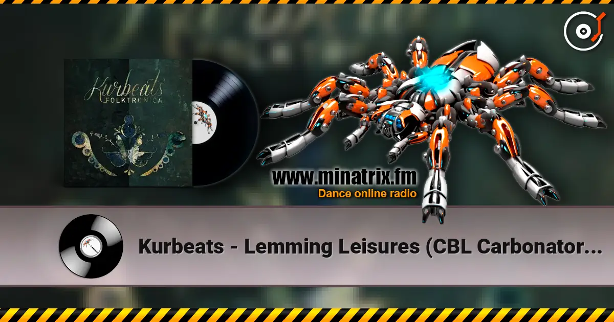 Kurbeats - Lemming Leisures (CBL Carbonator Rmx) слухати онлайн у високій якості | Minatrix.FM