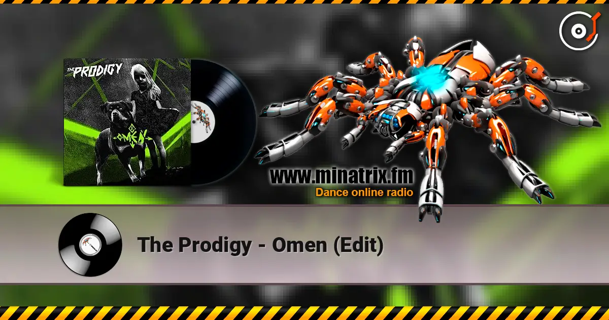 The Prodigy - Omen (Edit) слухати онлайн у високій якості | Minatrix.FM