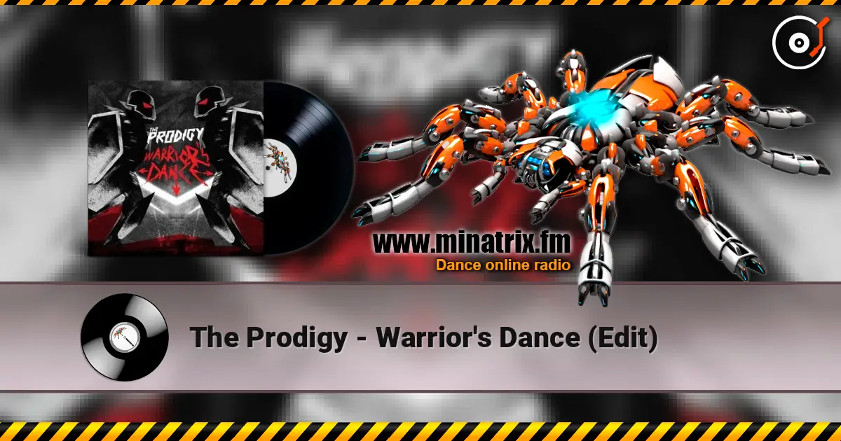 The Prodigy - Warrior's Dance (Edit) слухати онлайн у високій якості | Minatrix.FM