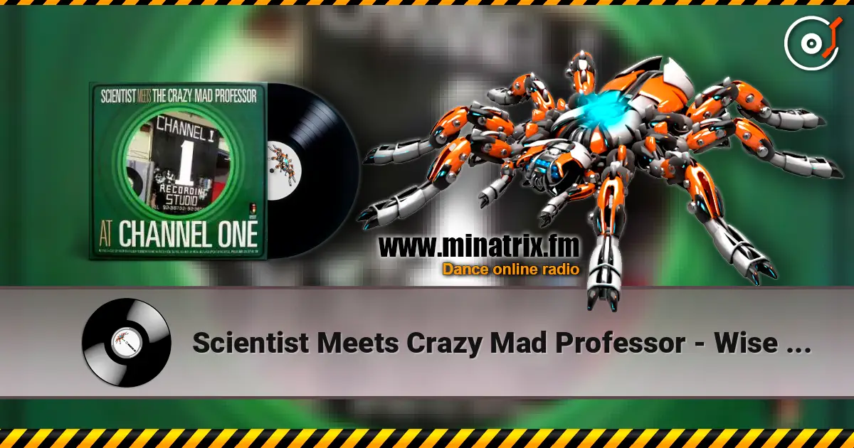 Scientist Meets Crazy Mad Professor - Wise dancehall dub слухати онлайн у високій якості | Minatrix.FM