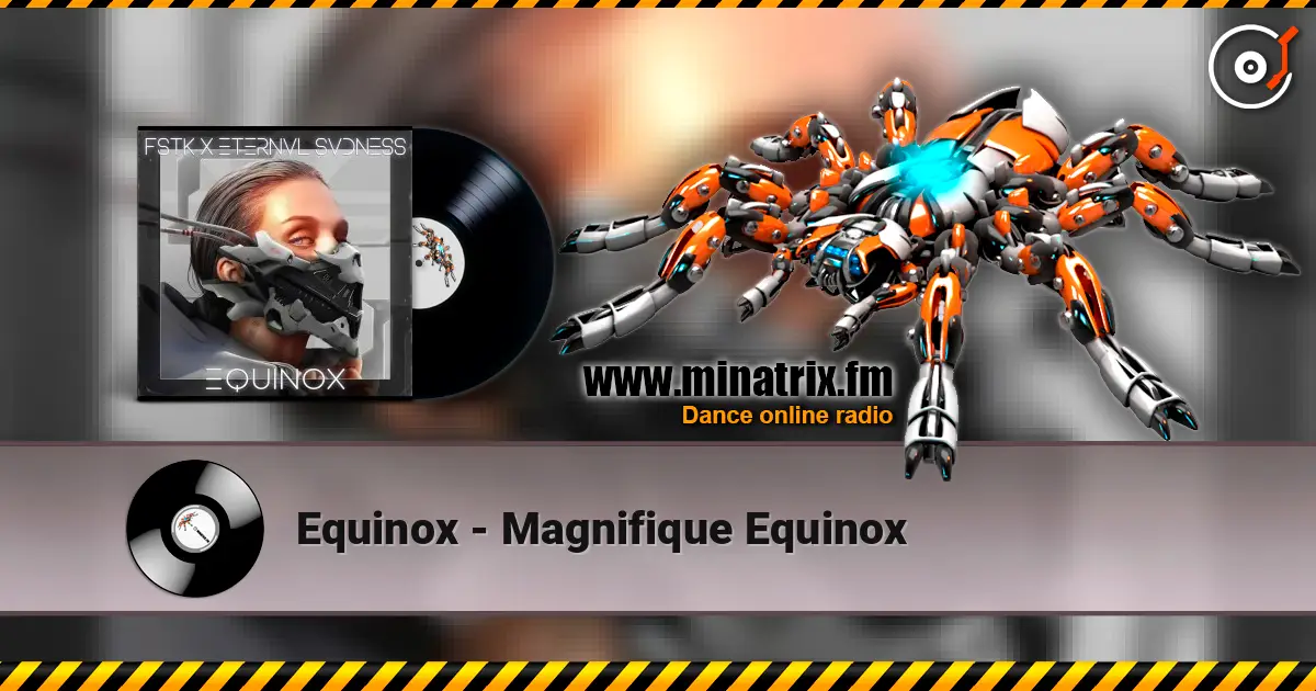 Equinox - Magnifique Equinox слухати онлайн у високій якості | Minatrix.FM